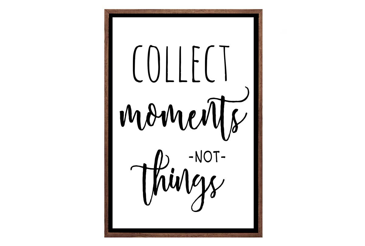 Collect Moments Not Things | Quote | Canvas Wall Art Print - Final Touch Decor