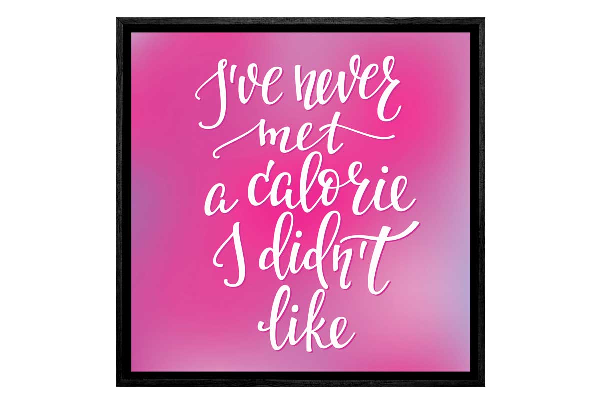 Never Met a Calorie I Didn’t Like | Quote Wall Art - Final Touch Decor