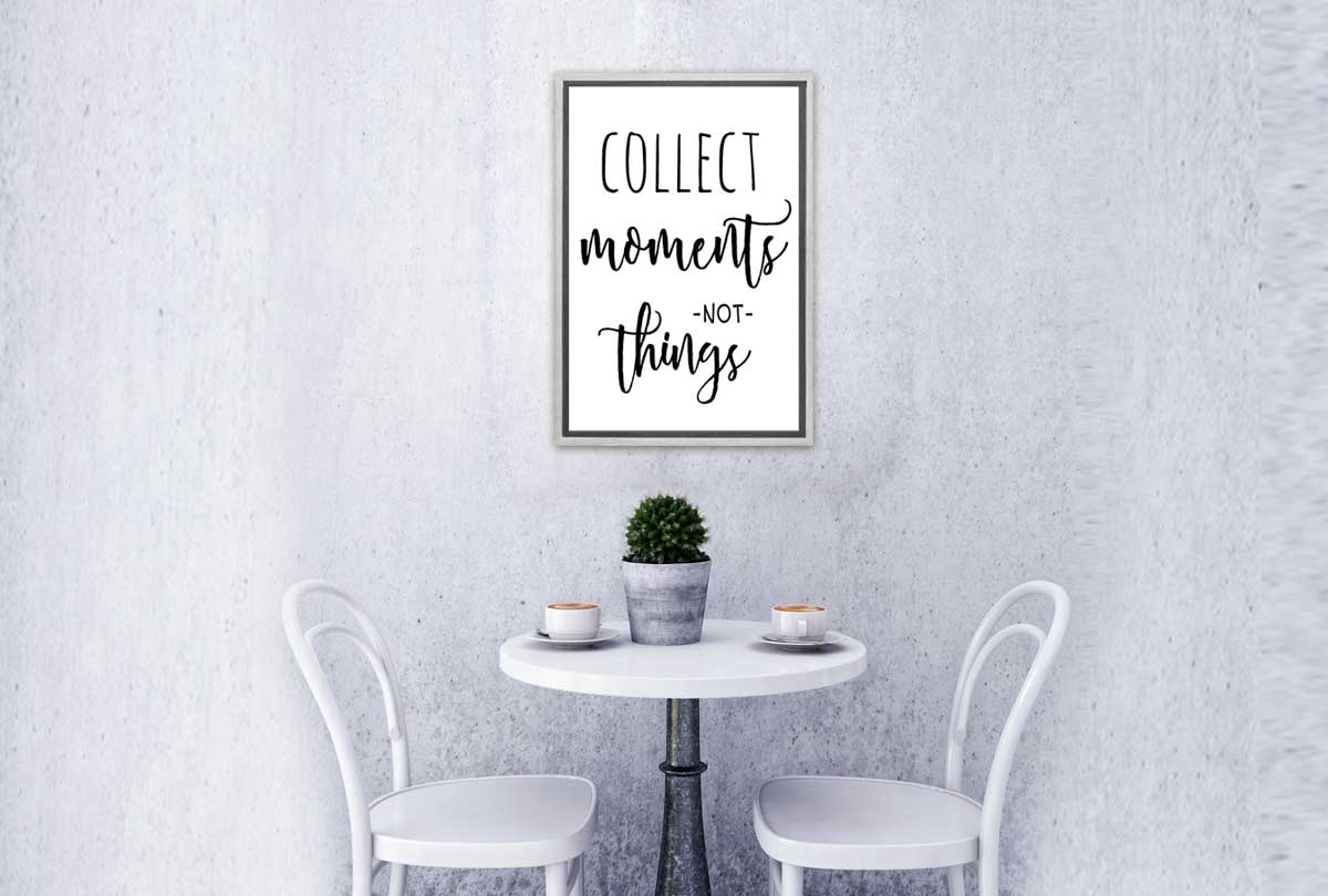 Collect Moments Not Things | Quote | Canvas Wall Art Print - Final Touch Decor