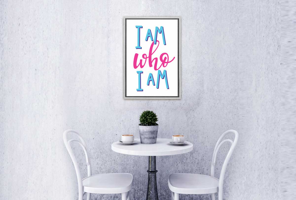 I Am Who I Am | Inspirational Quote Wall Art - Final Touch Decor