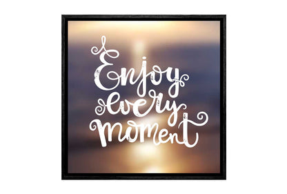 Enjoy Every Moment | Canvas Wall Art Print