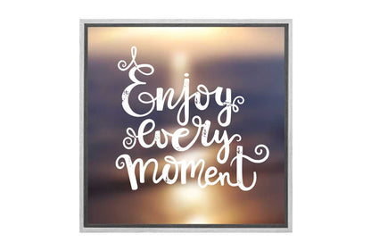 Enjoy Every Moment | Canvas Wall Art Print