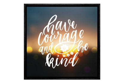 Have Courage | Quote Wall Art Print
