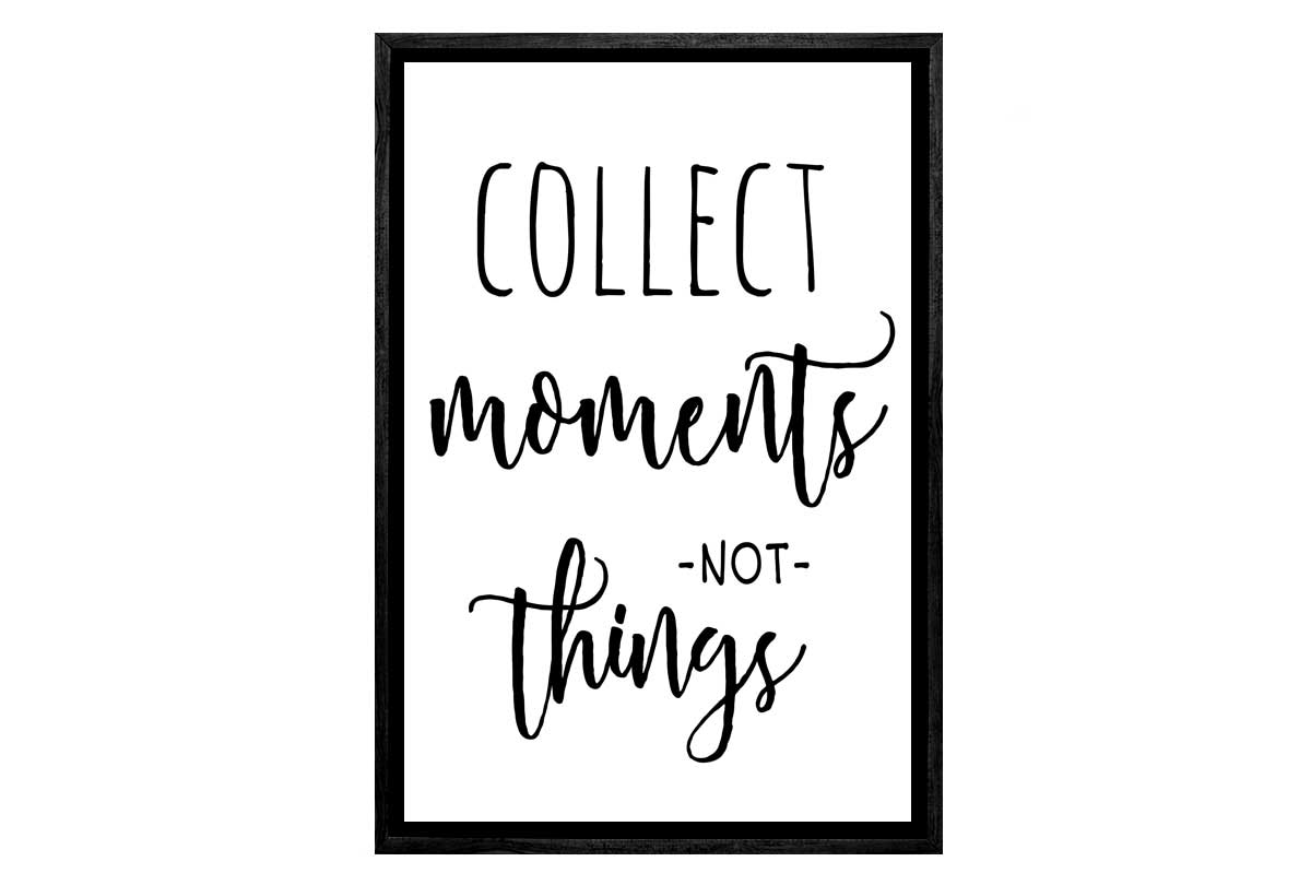 Collect Moments Not Things | Quote | Canvas Wall Art Print