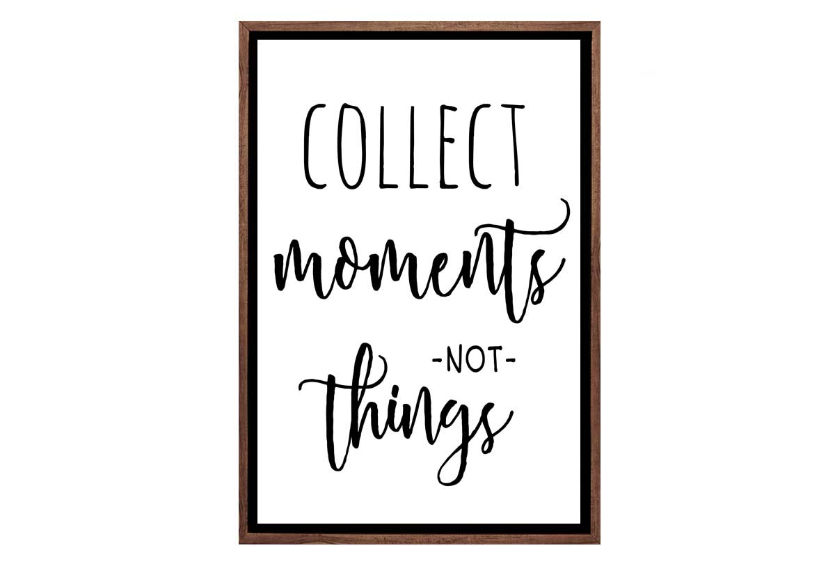 Collect Moments Not Things | Quote | Canvas Wall Art Print