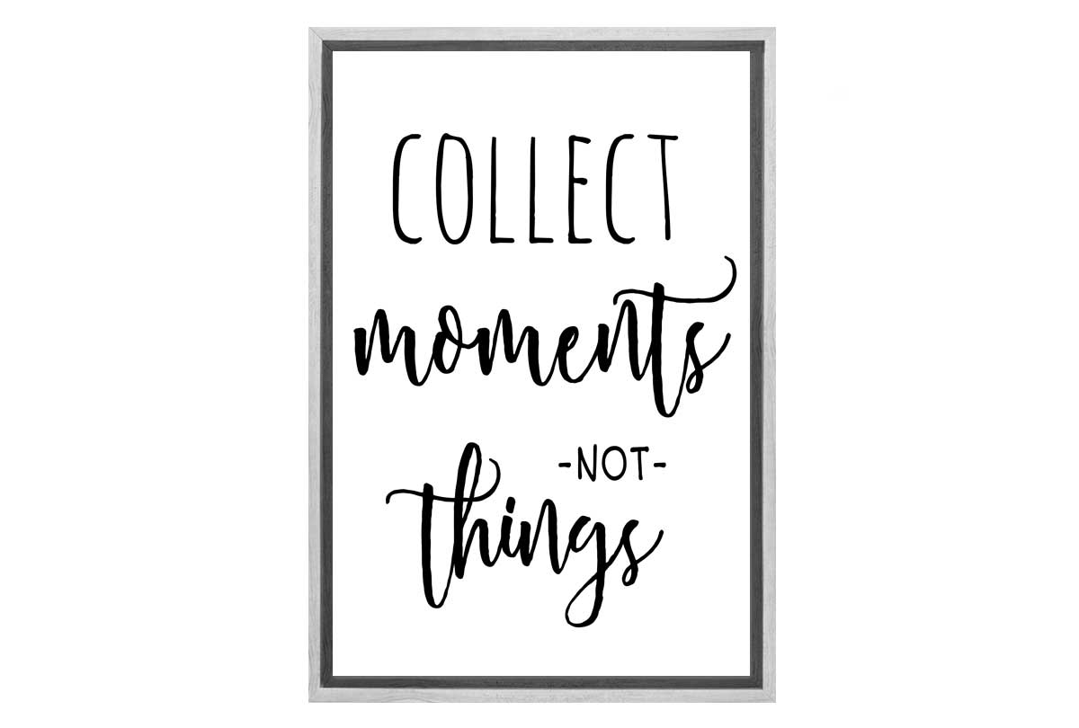 Collect Moments Not Things | Quote | Canvas Wall Art Print