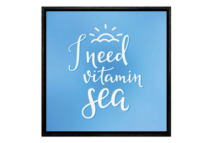 Need Vitamin Sea | Quote Wall Art Print