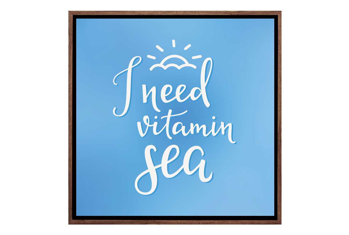 Need Vitamin Sea | Quote Wall Art Print